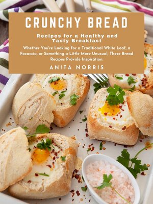 cover image of Crunchy Bread Recipes for a Healthy and Tasty Breakfast